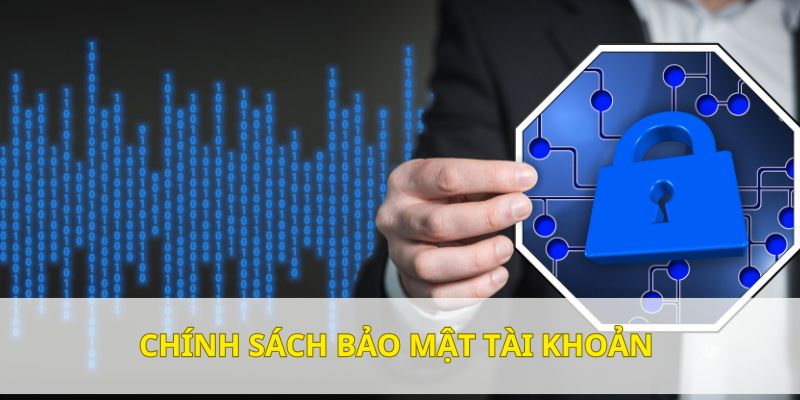 Chính sách bảo mật tài khoản