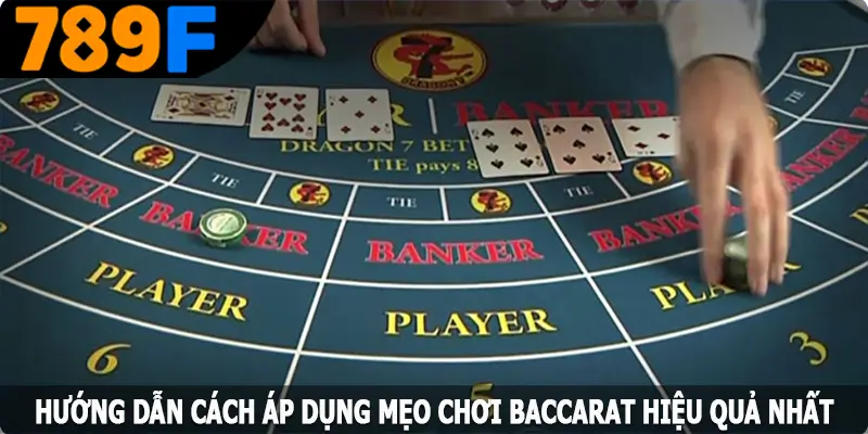 Hướng Dẫn Áp Dụng Mẹo Chơi Baccarat Hiệu Quả